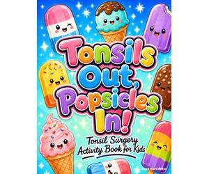 Tonsil Surgery Activity Book for Kids: A Relatable Tonsillectomy Recovery Gift for Kids with Engaging Activities and Relaxing Coloring Pages