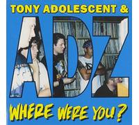 Tony Adolescent - Where Were You