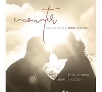 TONY ALONSO/JEANNE COTTER - Encounter / from the Heart of Pope Francis