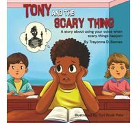Tony and the Scary Thing: A story about using your voice when scary things happen