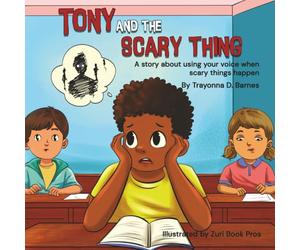 Tony and the Scary Thing: A story about using your voice when scary things happen