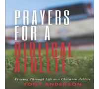 Tony Anderson Prayers for a Biblical Athlete: Praying Through Life as a Tony Anderson Multicolor