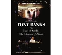 Tony Banks: Man of Spells - The Magician of Genesis