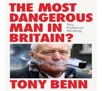 Tony Benn Most Dangerous Man in Britain? Hardback Book Tony Benn Multicolor