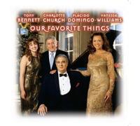 TONY BENNETT/CHARLOTTE CHURCH/PLACIDO DOMINGO: OUR FAVORITE THINGS - CD