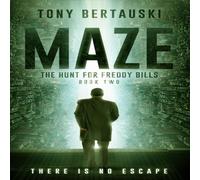 Tony Bertauski Maze: The Hunt for Freddy Bills: A Science Fiction Thriller in White Tony Bertauski White