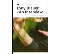 Tony Blauer - An Interview: The Founder of SPEAR & Preeminent Self-Defense In An In-Depth Conversation About Real World Violence & More