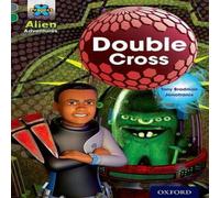 Tony Bradman Project X Alien Adventures: Grey Book Band, Oxford Level 12: Double Cross Book Tony Bradman Multicolor