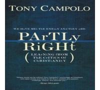 Tony Campolo A Partly Right: Learning from the Critics of Christianity Tony Campolo Multicolor