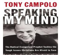 Tony Campolo A Speaking My Mind: The Radical Evangelical Prophet Tackles the Tony Campolo Multicolor