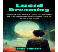 Tony Christie Lucid Dreaming: The Ultimate Guide on How to Literally Live Your Tony Christie Multicolor