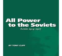 Tony Cliff All Power to the Soviets : Lenin 1914-1917 (Vol. 2) Paperback Book Tony Cliff Multicolor