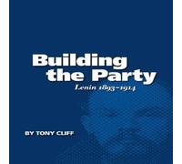 Tony Cliff Building the Party : Lenin 1893-1914 (Vol. 1) Paperback Book Tony Cliff Multicolor