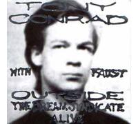 Tony Conrad with Faust - Outside The Dream Syndicate Alive