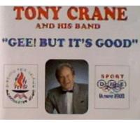 TONY CRANE AND HIS BAND - ''GEE! BUT IT'S GOOD''