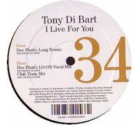Tony Di Bart / I Live For You (Mixes)