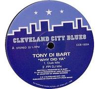TONY DI BART / WHY DID YA
