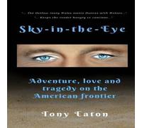 Tony Eaton Sky-in-the-Eye Paperback Book Tony Eaton Multicolor