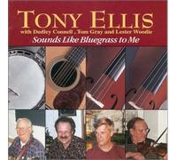 Tony Ellis - Sounds Like Bluegrass to Me