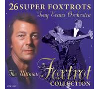 Tony Evans and His Orchestra - 26 Super Foxtrots The Ultimate Foxtrot Collection CD Music for Dancing recorded in tempo for teaching performance or general listening pleasure