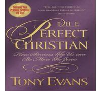 Tony Evans The Perfect Christian: How Sinners Like Us Can Be More Like Jesus Tony Evans Multicolor