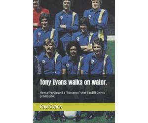 Tony Evans walks on water.: How a freebie and a "Socceroo" shot Cardiff City to promotion.