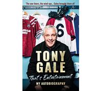 Tony Gale - That's Entertainment: My Autobiography