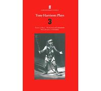 Tony Harrison Plays 3: Poetry or Bust; The Kaisers of Carnuntum; The Labourers of Herakles