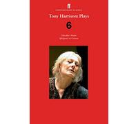 Tony Harrison Plays 6: Hecuba; Fram; Iphigenia in Crimea (Faber Drama)