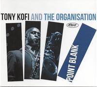 Tony Kofi And The Organisation - Point Blank
