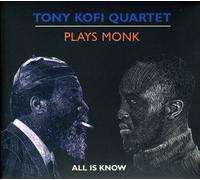 Tony Kofi Quartet - Plays Monk (All is Know)