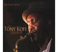 Tony Kofi Quartet The Silent Truth (CD) Album (US IMPORT)