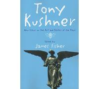 Tony Kushner: New Essays on the Art and Politics of the Plays