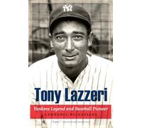 Tony Lazzeri: Yankees Legend and Baseball Pioneer