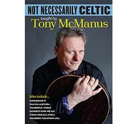 Tony Mcmanus: Not Necessarily Celtic [DVD] [2014]