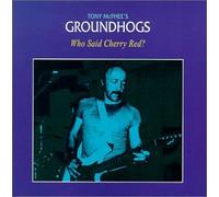 Tony McPhee's Groundhogs - Who Said Cherry Red (US Import)