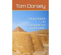 Tony Moore in Cleopatra’s Lost Relic (The Adventures of Tony Moore)