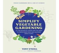 Tony O'Neill Simplify Vegetable Gardening Paperback Book Tony O'Neill Multicolor