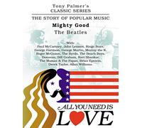 Tony Palmer's Classic Series - All You Need Is Love - Mighty Good - The Beatles