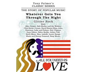 Tony Palmer's Classic Series - All You Need Is Love - Whatever Gets You Through The Night - Glitter Rock