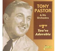 Tony Pastor & His Orchestra - "T" You're Adorable