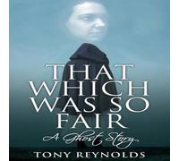 Tony Reynolds That Which Was So Fair - A Ghost Story Paperback Book Tony Reynolds Multicolor