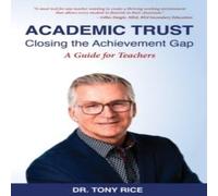 Tony Rice Academic Trust: Closing the Achievement Gap: A Guide for Teachers Tony Rice Multicolor