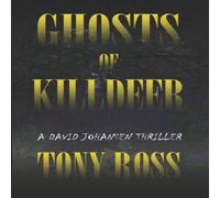 Tony Ross Ghosts of Killdeer : A David Johansen Thriller Paperback Book Tony Ross Multicolor