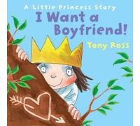 Tony Ross I Want a Boyfriend Paperback Book Tony Ross Multicolor