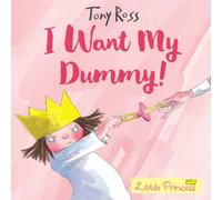 Tony Ross I Want My Dummy Paperback Book Tony Ross Multicolor