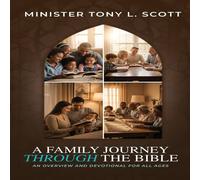 Tony Scott A Family Journey Through the Bible: An Overview & Devotional for Tony Scott Multicolor