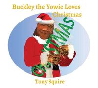 Tony Squire Buckley the Yowie Loves Christmas N/A Book Tony Squire Multicolor