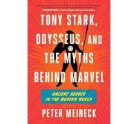 Tony Stark, Odysseus, and the Myths Behind Marvel: Ancient Heroes in the Modern World