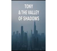 Tony & The Valley of Shadows (The Life of Tony)